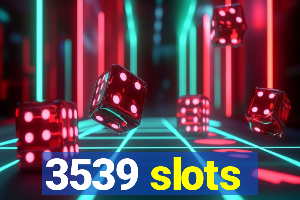 3539 slots